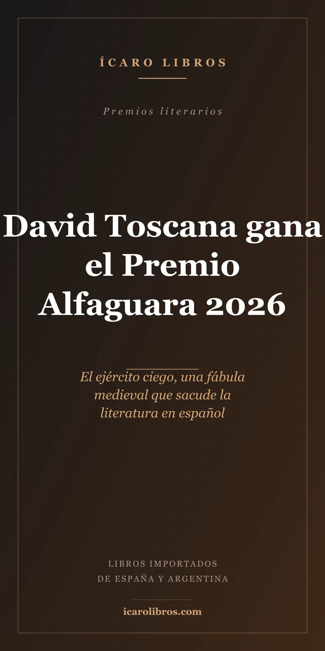 David Toscana gana el Premio Alfaguara 2026 con El ejército ciego: una fábula medieval que sacude la literatura en español