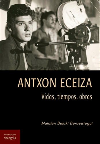 RESEÑA DE "ANTXON ECEIZA. VIDAS, TIEMPOS, OBRAS", Maialen Beloki Berasategui, Valencia: Shangrila, 2022 - Icaro Libros