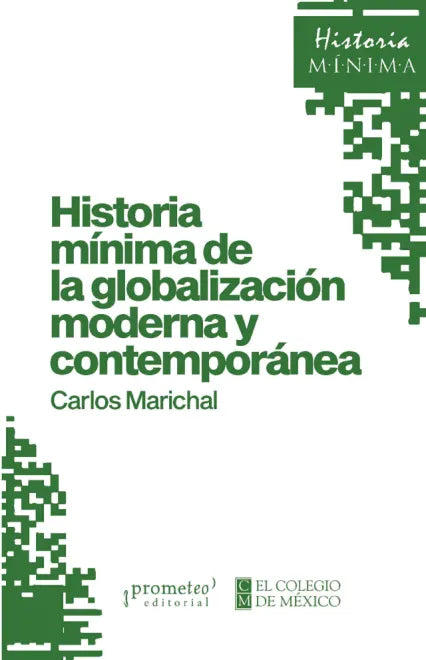Libro HISTORIA MINIMA DE LA GLOBALIZACION MODERNA Y CONTEMPORANEA de MARICHAL CARLOS en Colombia, historia
