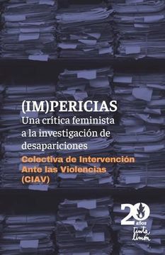 Libro IMPERICIAS UNA CRITICA FEMINISTA A LA INVESTIGACION DE DESAPARICIONES de VV.AA en Colombia, estudios de genero