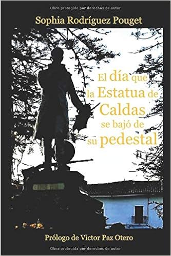 Libro El Dia Que La Estatua De Caldas Se Bajo