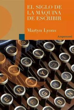 Libro El Siglo De La Maquina De Escribir