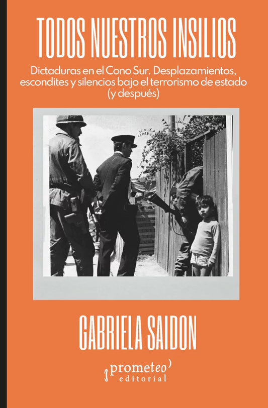 Libro TODOS NUESTROS INSILIOS . DICTADURAS EN EL CONO SUR de SAIDON GABRIELA en Colombia, politica
