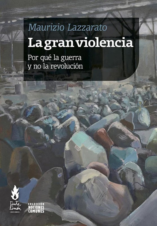 Libro LA GRAN VIOLENCIA POR QUE LA GUERRA Y NO LA REVOLUCION de LAZZARATO MAURIZIO en Colombia, politica