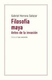 Libro FILOSOFIA MAYA ANTES DE LA INVASION de HERRERA SALAZAR GABRIEL en Colombia, filosofia