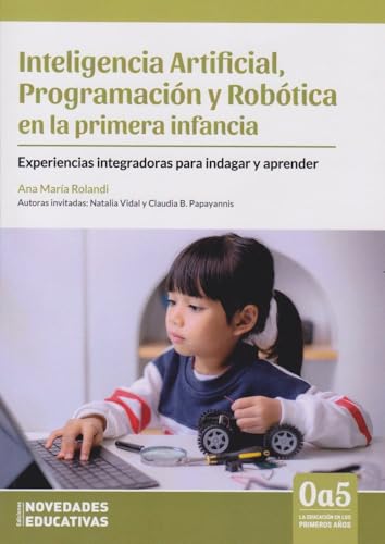 Libro INTELIGENCIA ARTIFICIAL PROGRAMACION Y ROBOTICA EN LA PRIMERA INFANCIA de ROLANDI ANA MARIA en Colombia, pedagogia