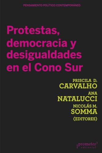 Libro PROTESTAS, DEMOCRACIA Y DESIGUALDADES EN EL CONO SUR de CARVALHO PRISCILA D. en Colombia, politica