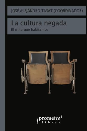 Libro LA CULTURA NEGADA EL MITO QUE HABITAMOS de TASAT JOSE ALEJANDRO en Colombia, ensayo