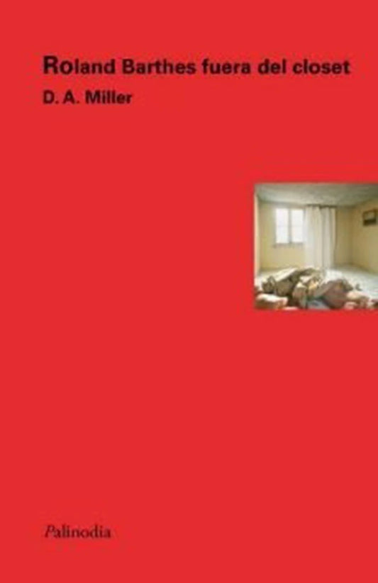 Roland Barthes Fuera Del Closet - Miller D.A. - Palinodia