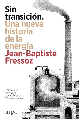 Libro SIN TRANSICION. UNA NUEVA HISTORIA DE LA ENERGIA de FRESSOZ JEAN-BAPTISTE en Colombia, historia