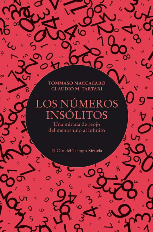 Libro LOS NUMEROS INSOLITOS UNA MIRADA DE REOJO DEL MENOS UNO AL INFINITO de MACCACARO TOMMASO Y CLAUDIO TARTARI en Colombia, matematicas
