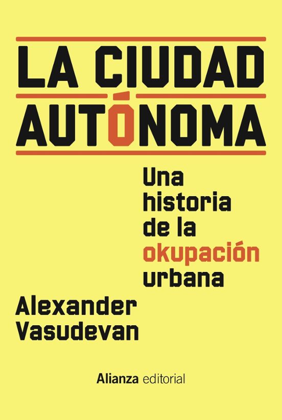 Libro LA CIUDAD AUTONOMA: UNA HISTORIA DE LA OCUPACION URBANA de VASUDEVAN 94ALEXANDER en Colombia, urbanismo