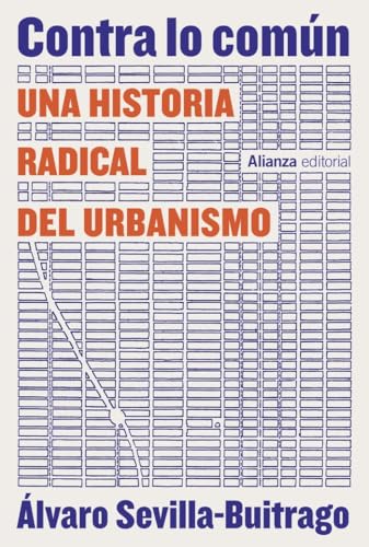 Libro CONTRA LO COMUN UNA HISTORIA RADICAL DEL URBANISMO de SEVILLA BUITRAGO ALVARO (ED.) en Colombia, urbanismo
