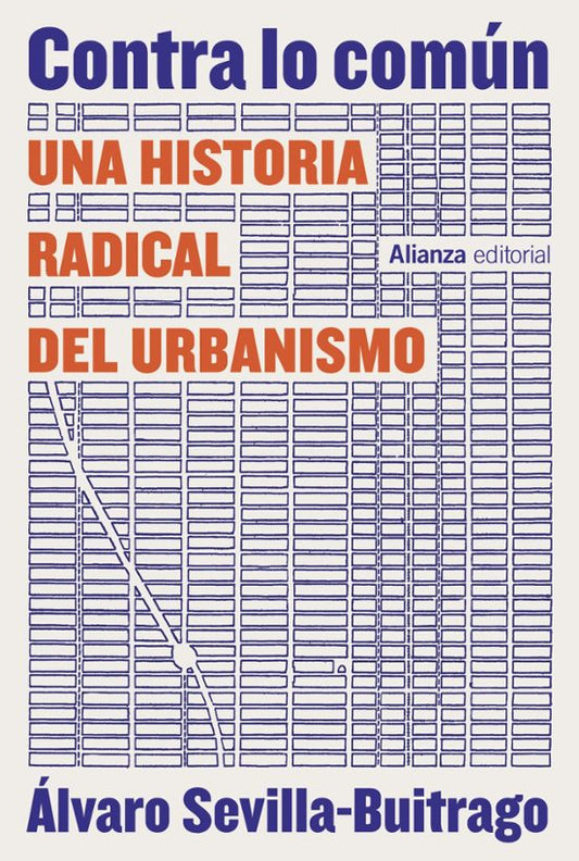 Libro CONTRA LO COMUN UNA HISTORIA RADICAL DEL URBANISMO de SEVILLA BUITRAGO ALVARO (ED.) en Colombia, urbanismo