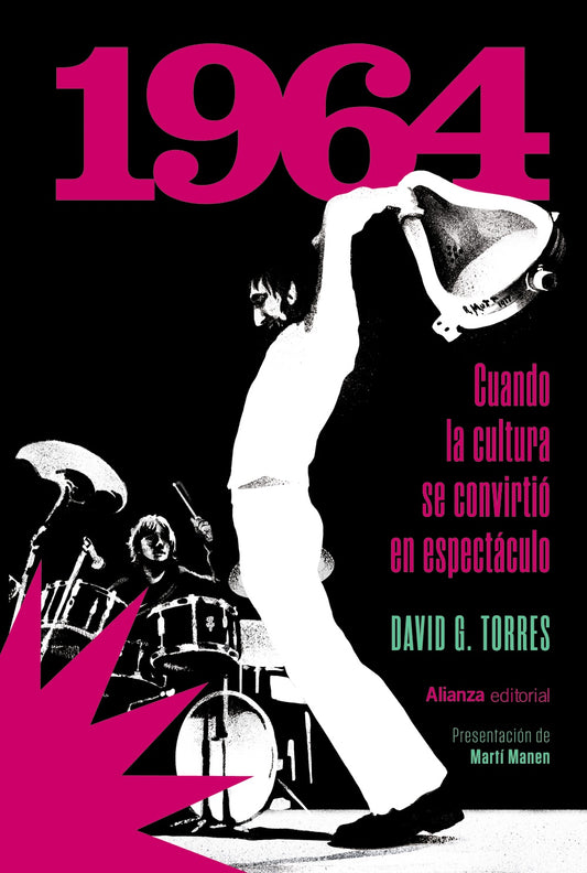 Libro 1964 Cuando La Cultura Se Convirtio En Espectaculo de Torres David G. - Alianza