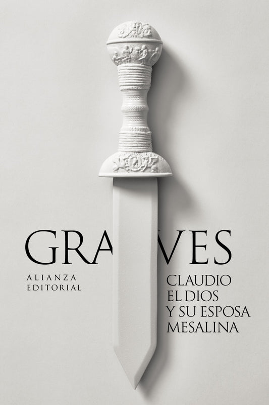 Claudio El Dios Y Su Esposa Mesalina - Graves Robert - Alianza
