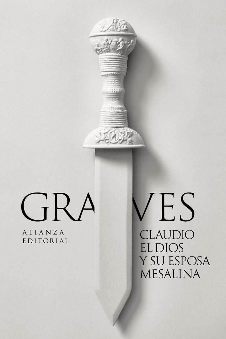 Claudio El Dios Y Su Esposa Mesalina - Graves Robert - Alianza