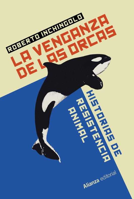 Libro LA VENGANZA DE LAS ORCAS HISTORIAS DE RESISTENCIA ANIMAL de INCHINGOLO ROBERTO en Colombia, ensayo