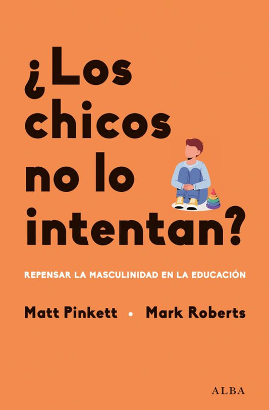 Libro LOS CHICOS NO LO INTENTAN? REPENSAR LA MASCULINIDAD EN LAS ESCUELAS de PINKETT MATT en Colombia, infantil