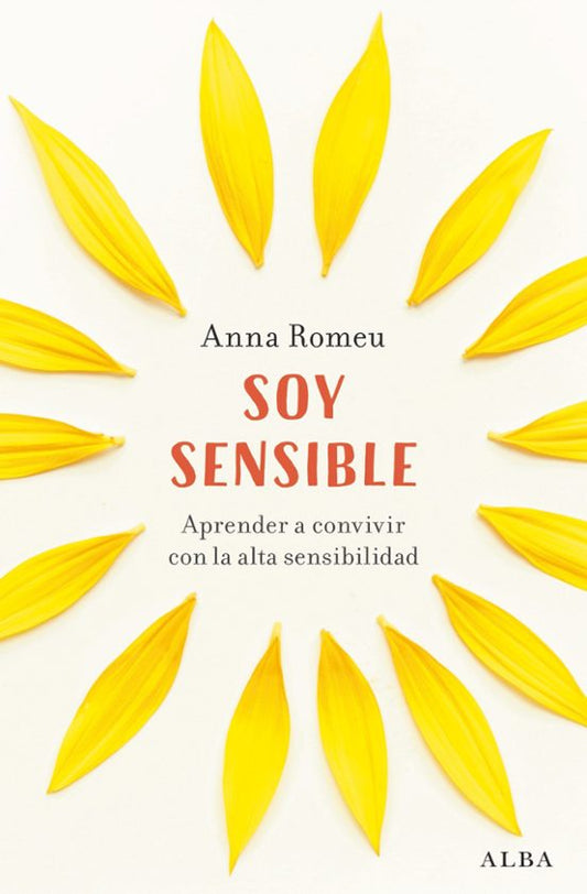 Libro Soy Sensible Aprender A Vivir Con Alta Sensibilidad de Romeu Anna - Alba