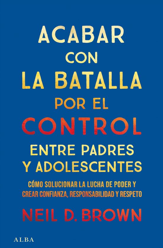 Libro ACABAR CON LA BATALLA POR EL CONTROL ENTRE PADRES Y ADOLESCENTES de BROWN NEIL D. en Colombia, psicologia