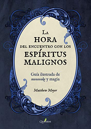Libro LA HORA DEL ENCUENTRO CON LOS ESPIRITUS MALIGNOS. GUÍA ILUSTRADA DE MONONOKE Y MAGIA de MEYER MATTHEW en Colombia, orientalismo