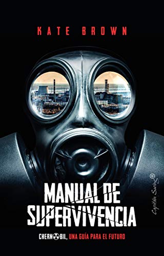 Libro MANUAL DE SUPERVIVENCIA CHERNOBILL UNA de BROWN KATE en Colombia, ensayo