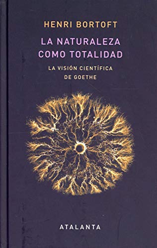 Libro LA NATURALEZA COMO TOTALIDAD: LA VISION CIENTIFICA DE GOETHE de BORTOFT HENRI en Colombia, filosofia