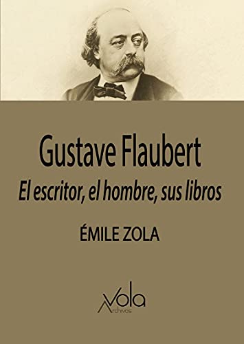Libro GUSTAVE FLAUBERT EL ESCRITOR EL HOMBRE SUS LIBROS de ZOLA EMILE en Colombia, biografia