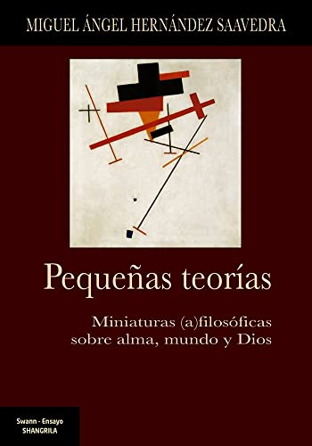 Libro PEQUENAS TEORIAS MINIATURAS (A)FILOSOFICAS SOBRE ALMA MUNDO Y DIOS de MIGUEL ANGEL HERNANDEZ SAAVEDR en Colombia, ensayo