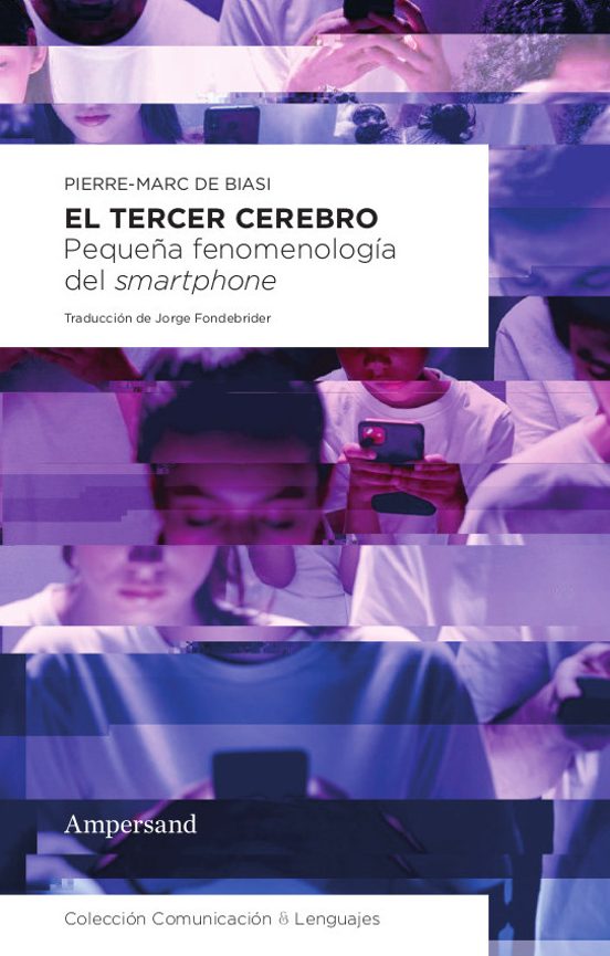 Libro EL TERCER CEREBRO PEQUEÑA FENOMENOLOGIA DEL SMARTPHONE de DE BIASI PIERRE MARC en Colombia, ensayo