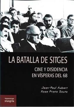 Libro LA BATALLA DE SITGES CINE Y DISIDENCIA EN VISPERAS DEL 68 de JEAN-PAUL AUBERT- XOSE PRIETO en Colombia, cine