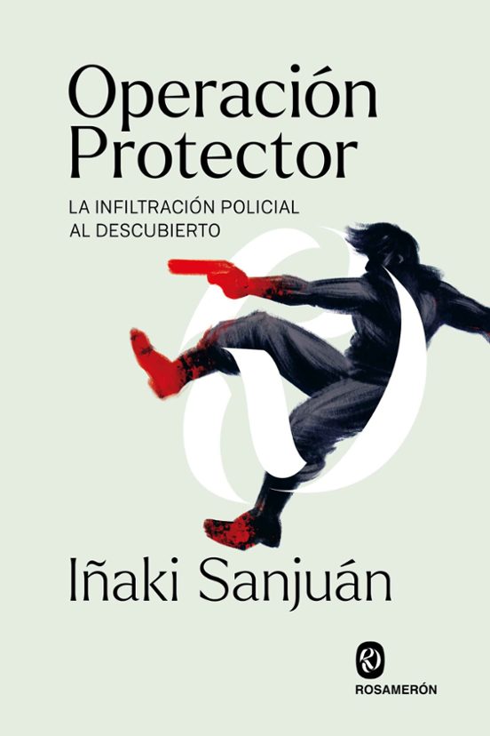 Libro OPERACION PROTECTOR: LA INFILTRACION POLICIAL AL DESCUBIERTO de SANJUAN IÑAKI en Colombia, politica