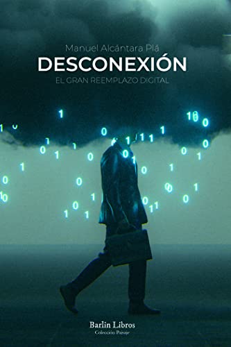 Libro DESCONEXION: EL GRAN REEMPLAZO DIGITAL de ALCANTARA PLA MANUEL en Colombia, sociologia