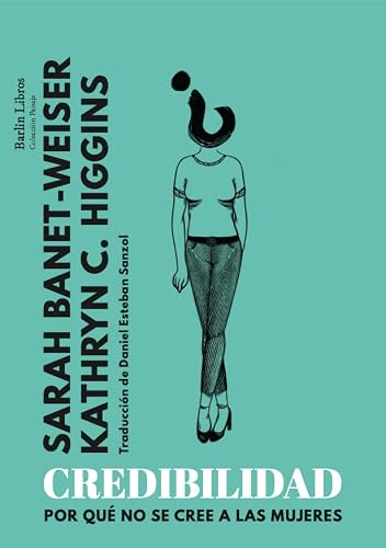 Libro CREDIBILIDAD POR QUE NO SE CREE A LAS MUJERES de BANET WEISER SARAH en Colombia, ensayo