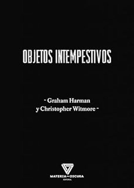 Libro OBJETOS INTEMPESTIVOS: FILOSOFIA Y ARQUEOLOGIA ORIENTADAS AOBJETOS de HARMAN GRAHAM Y CHRISTOPHER WI en Colombia, filosofia