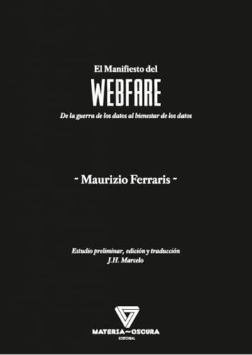 Libro EL MANIFIESTO WEBFARE DE LA GUERRA DE LOS DATOS AL BIENESTAR DE LOS DATOS de FERRARIS MAURIZIO en Colombia, filosofia