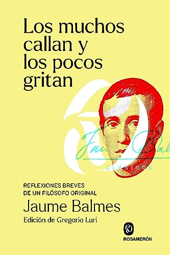 Libro LOS MUCHOS CALLAN Y LOS POCOS GRITAN REFLEXIONES BREVES DE UN FILOSOFO ORIGINAL de BALMES JAUME en Colombia, filosofia