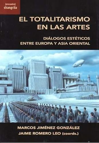 Libro EL TOTALITARISMO EN LAS ARTES DIALOGOS ESTETICOS ENTRE EUROPA Y ASIA ORIENTAL de JIMENEZ GONZALEZ MARCOS JAIME en Colombia, arte