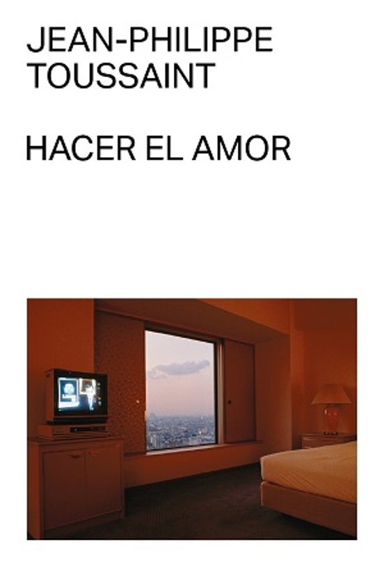 Hacer El Amor - Toussaint Jean-Philippe - Malas Tierras