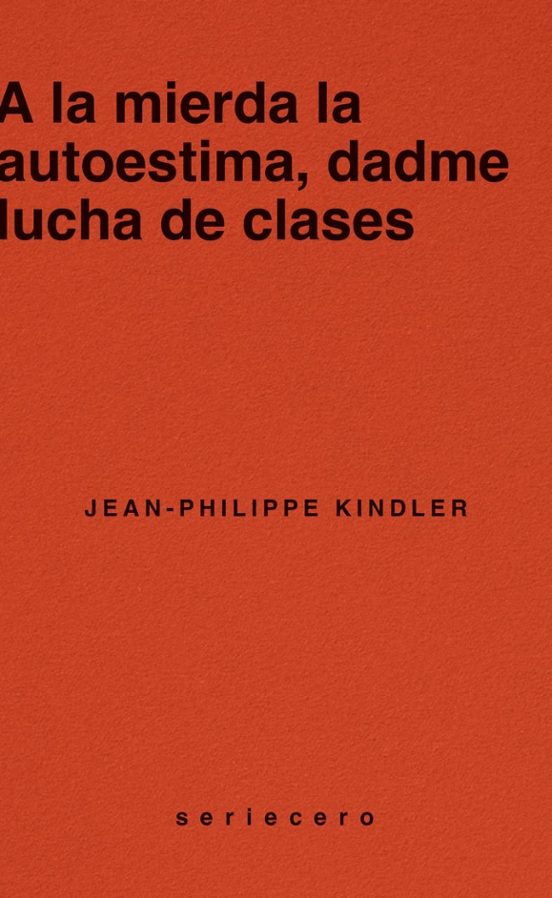 Libro A LA MIERDA LA AUTOESTIMA, DADME LUCHA DE CLASES de KINDER JEAN-PHILIPPE en Colombia, politica