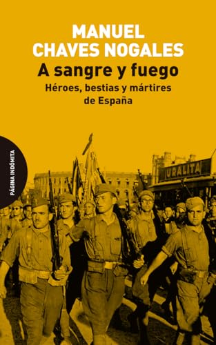 Libro A SANGRE Y FUEGO HEROES BESTIAS Y MARTIRES DE ESPAÑA de CHAVES NOGALES MANUEL en Colombia, historia