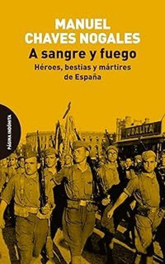 Libro A SANGRE Y FUEGO HEROES BESTIAS Y MARTIRES DE ESPAÑA de CHAVES NOGALES MANUEL en Colombia, historia