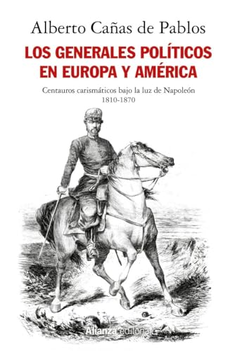 Libro LOS GENERALES POLITICOS EN EUROPA Y AMERICA (1810 1870) de ALBERTO CAÑAS DE PABLOS en Colombia, politica