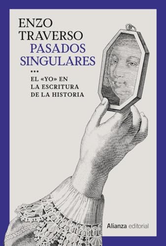 Libro PASADOS SINGULARES EL "YO" EN LA ESCRITURA DE LA HISTORIA de TRAVERSO ENZO en Colombia, historia