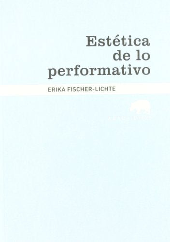 Libro ESTETICA DE LO PERFORMATIVO de FISCHER-LICHTE ERIKA en Colombia, ensayo
