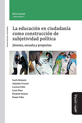 Libro LA EDUCACION EN CIUDADANIA COMO CONSTRUCCION DE SUBJETIVIDAD POLITICA: JOVENES ESCUELA Y PROYECTOS de VV.AA en Colombia, pedagogia
