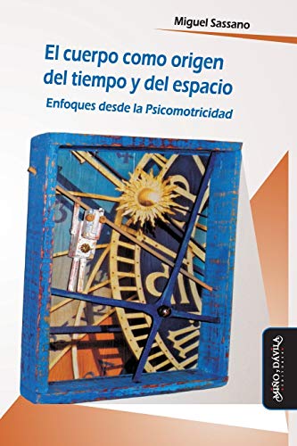 Libro El Cuerpo Como Origen Del Tiempo Y Del