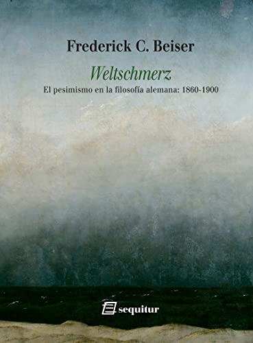 Libro WELTSCHMERZ EL PESIMISMO EN LA FILOSOFIA ALEMANA: 1860 1900 de BEISER FREDERICK C. en Colombia, filosofia