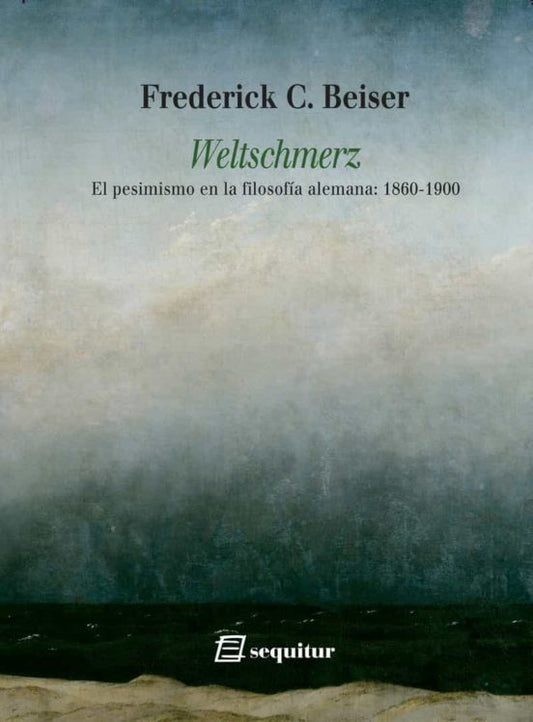 Libro WELTSCHMERZ EL PESIMISMO EN LA FILOSOFIA ALEMANA: 1860 1900 de BEISER FREDERICK C. en Colombia, filosofia